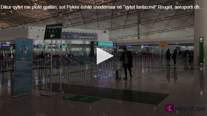 Dikur qytet me plotë gjallëri, sot Pekini është shndërruar në “qytet fantazmë” – rrugët, aeroporti dhe stacionet janë të zbrazëta