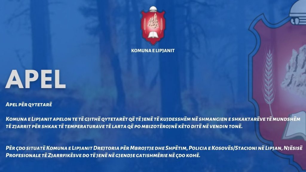 Komuna e Lipjanit apelon tek qytetarët që të jenë të kujdesshëm në shmangien e shkaktarëve të mundshëm të zjarrit për shkak të temperaturave të larta
